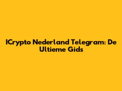 ICrypto Nederland Telegram: De Ultieme Gids