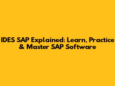 IDES SAP Explained: Learn, Practice & Master SAP Software