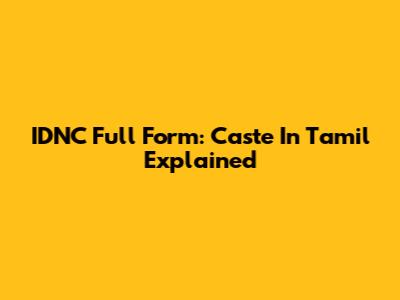 IDNC Full Form: Caste In Tamil Explained