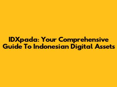 IDXpada: Your Comprehensive Guide To Indonesian Digital Assets