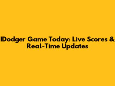 IDodger Game Today: Live Scores & Real-Time Updates