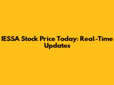 IESSA Stock Price Today: Real-Time Updates