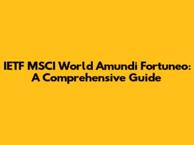 IETF MSCI World Amundi Fortuneo: A Comprehensive Guide