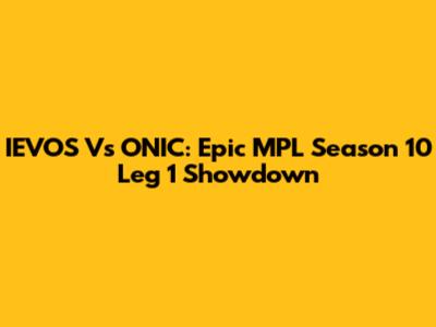 IEVOS Vs ONIC: Epic MPL Season 10 Leg 1 Showdown
