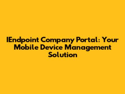 IEndpoint Company Portal: Your Mobile Device Management Solution
