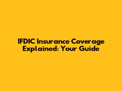 IFDIC Insurance Coverage Explained: Your Guide