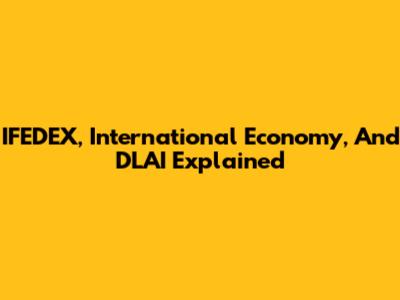 IFEDEX, International Economy, And DLAI Explained