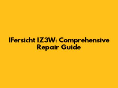 IFersicht IZ3W: Comprehensive Repair Guide