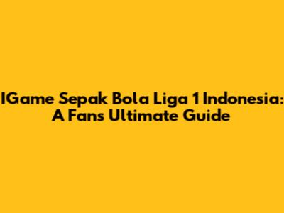 IGame Sepak Bola Liga 1 Indonesia: A Fan's Ultimate Guide