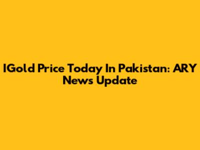 IGold Price Today In Pakistan: ARY News Update
