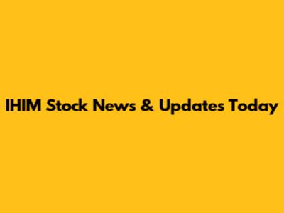 IHIM Stock News & Updates Today