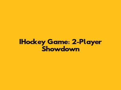 IHockey Game: 2-Player Showdown