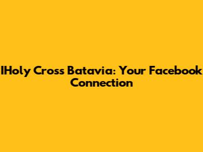 IHoly Cross Batavia: Your Facebook Connection