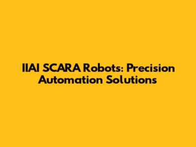 IIAI SCARA Robots: Precision Automation Solutions