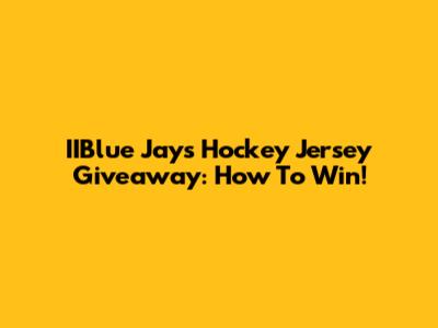 IIBlue Jays Hockey Jersey Giveaway: How To Win!
