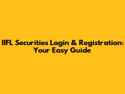 IIFL Securities Login & Registration: Your Easy Guide