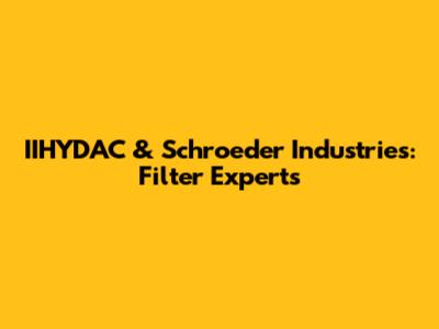 IIHYDAC & Schroeder Industries: Filter Experts