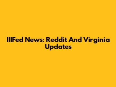 IIIFed News: Reddit And Virginia Updates