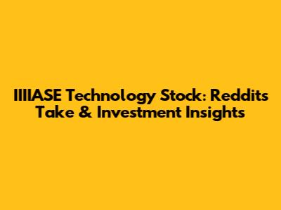 IIIIASE Technology Stock: Reddit's Take & Investment Insights