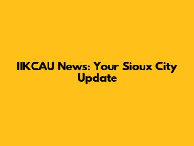 IIKCAU News: Your Sioux City Update