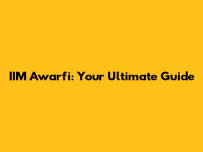 IIM Awarfi: Your Ultimate Guide