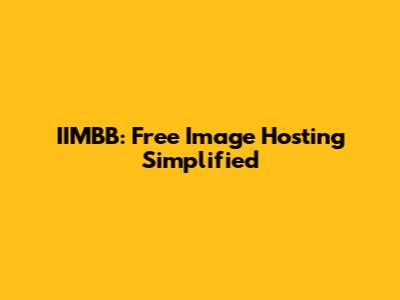 IIMBB: Free Image Hosting Simplified