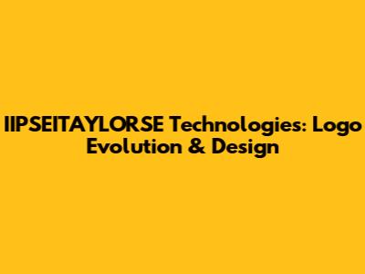 IIPSEITAYLORSE Technologies: Logo Evolution & Design