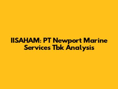 IISAHAM: PT Newport Marine Services Tbk Analysis