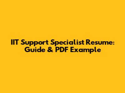 IIT Support Specialist Resume: Guide & PDF Example