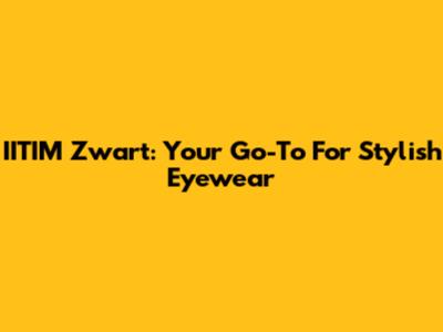 IITIM Zwart: Your Go-To For Stylish Eyewear