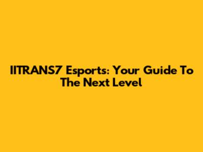 IITRANS7 Esports: Your Guide To The Next Level