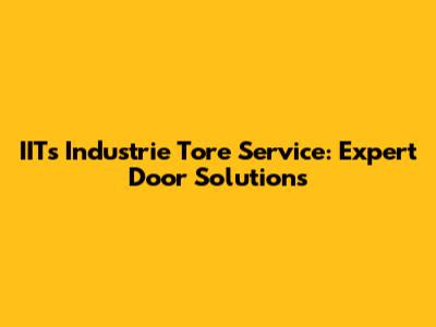 IITs Industrie Tore Service: Expert Door Solutions