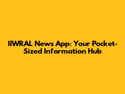 IIWRAL News App: Your Pocket-Sized Information Hub