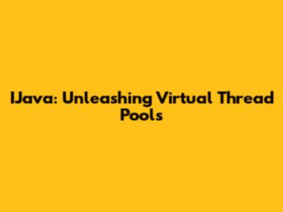 IJava: Unleashing Virtual Thread Pools