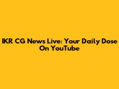 IKR CG News Live: Your Daily Dose On YouTube