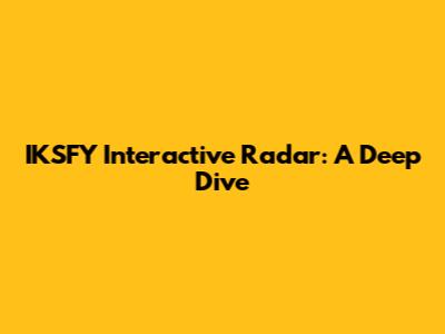 IKSFY Interactive Radar: A Deep Dive