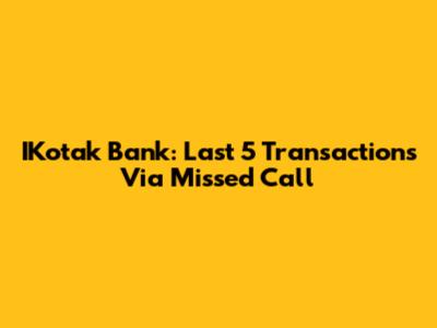 IKotak Bank: Last 5 Transactions Via Missed Call