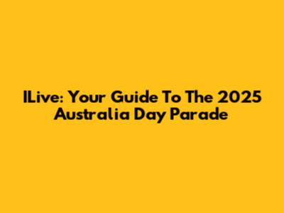ILive: Your Guide To The 2025 Australia Day Parade