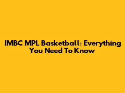 IMBC MPL Basketball: Everything You Need To Know