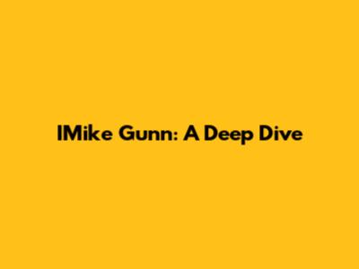 IMike Gunn: A Deep Dive