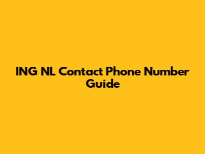 ING NL Contact Phone Number Guide