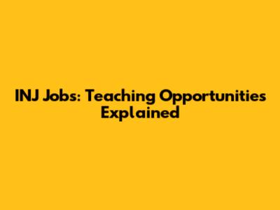 INJ Jobs: Teaching Opportunities Explained