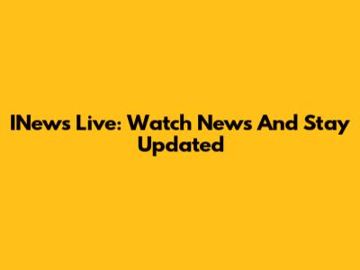 INews Live: Watch News And Stay Updated