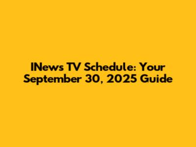 INews TV Schedule: Your September 30, 2025 Guide