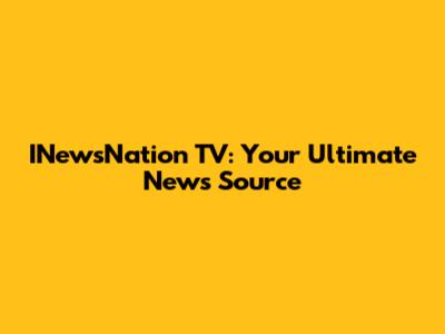 INewsNation TV: Your Ultimate News Source