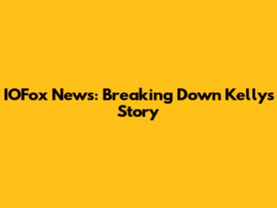 IOFox News: Breaking Down Kelly's Story