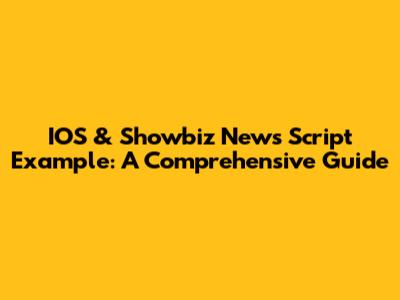 IOS & Showbiz News Script Example: A Comprehensive Guide