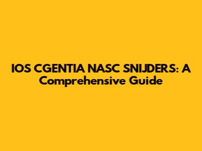 IOS CGENTIA NASC SNIJDERS: A Comprehensive Guide
