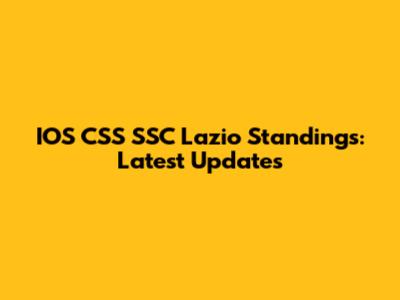 IOS CSS SSC Lazio Standings: Latest Updates