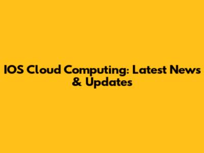 IOS Cloud Computing: Latest News & Updates
